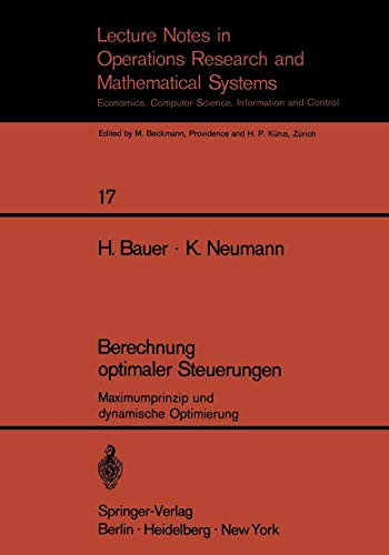 Berechnung optimaler Steuerungen: Maximumprinzip und dynamische Optimierung (Lecture Notes in Economics and Mathematical Systems) (German Edition) von Springer